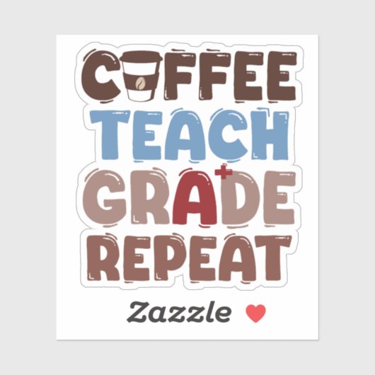 Coffee. Teach. Grade. Repeat Sticker (Vel)
