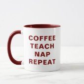 Coffee, Teach, Nap, Repeat Motivational Combo Mug Mok (Links)