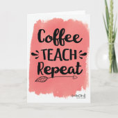 Coffee Teach Repeat Appreciation Card Kaart (Voorkant)