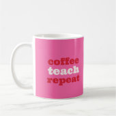 Coffee Teach Repeat Enseignant Mug (Gauche)