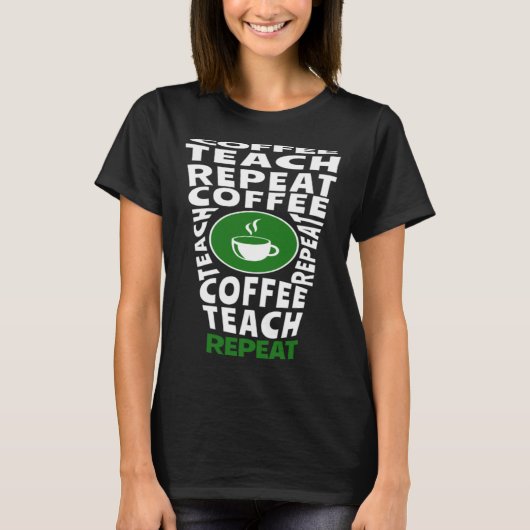 Coffee Teach Repeat School Teacher Coffee Coffee T-shirt (Voorkant)