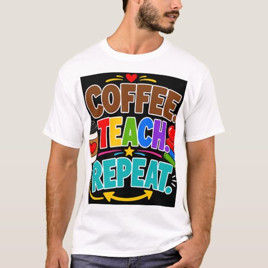 Coffee Teach Repeat T-shirt (Voorkant)