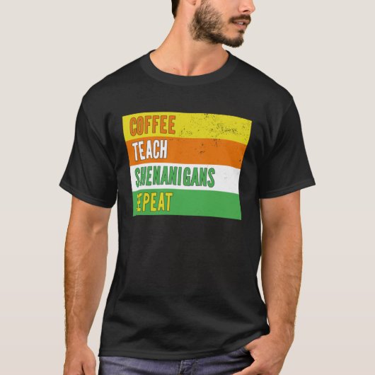 Coffee Teach Shenanigans Repeat St Patrick s day T T-shirt (Voorkant)