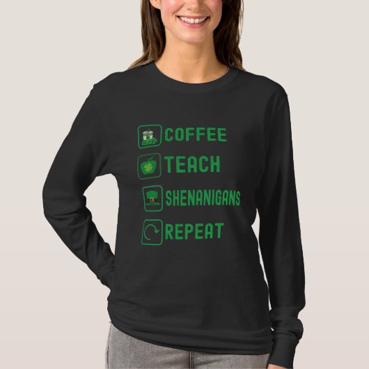 Coffee Teach Shenanigans Repeat Teacher St Patrick T-shirt (Voorkant)