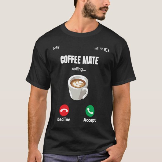Coffee WorkMate is Calling Espresso Latte Mocha Co T-shirt (Voorkant)
