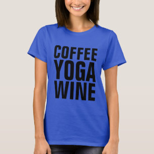 COFFEE YOGA WINE T-shirts