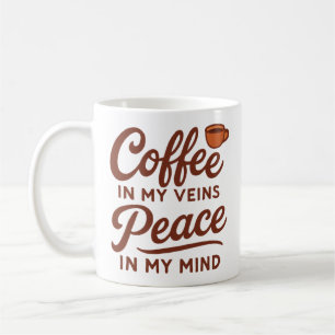 COFFIE IN MIJN ADEREN VREDE IN MIJN GEZONDHEID KOFFIEMOK