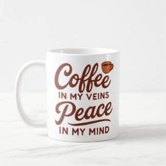 COFFIE IN MIJN ADEREN VREDE IN MIJN GEZONDHEID KOFFIEMOK