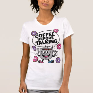 Coffie voordat je grappig praat Mok karakter shirt