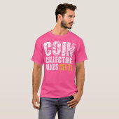 Coin Collecting Makes Cents T-shirt (Voorkant volledig)