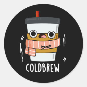 Cold Brew Funny Freezing Coffee Pun Dark BG Ronde Sticker