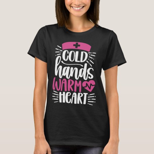Cold Hands Warm Heart Inspirational Nurse Nursing T-shirt (Voorkant)