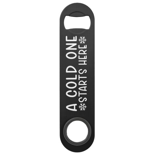 Cold One Starts Here Beer Steel Bottle Opener (Devant)