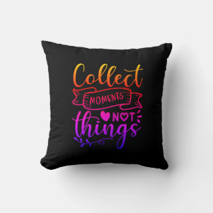 Collect Moments not Things Coussin