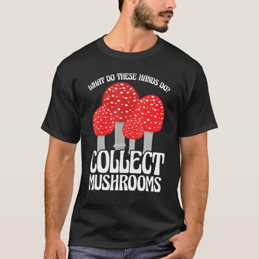 Collect Mushrooms Mushroom Hunting T-shirt (Voorkant)