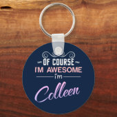 Colleen natuurlijk ben ik geweldige naam sleutelhanger (Voorkant)