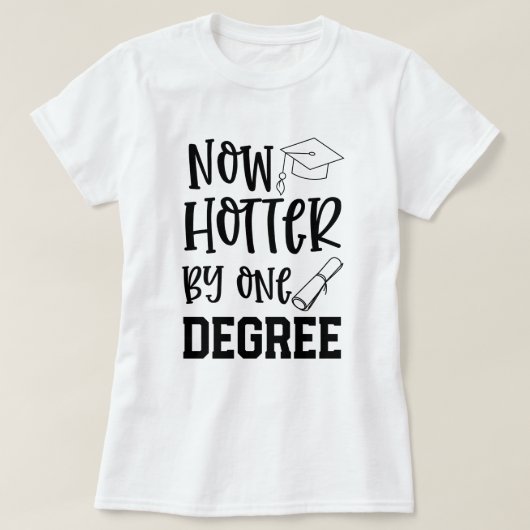 College Afstuderen Funny Hotter van 1 graad Gift T-shirt (Design voorkant)