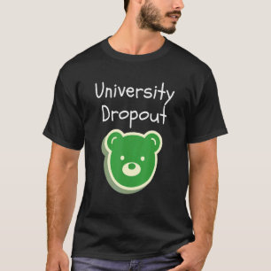 College Frathood Dropout Party Greek Life Rush W T-shirt