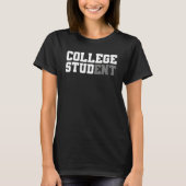 College Student Stud Funny College Apparel Student T-shirt (Voorkant)