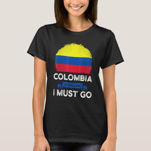 Colombia Is Calling I Must Go Colombians Flag Heri T-shirt (Voorkant)
