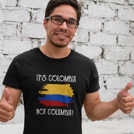 Colombia not Columbia Funny Quote Colombian T Shir T-shirt