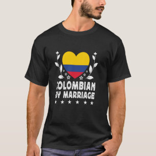 Colombiaans door huwelijk Colombiaanse vrouw echtg T-shirt