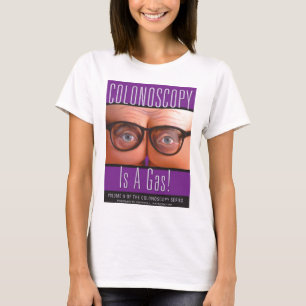 Colonoscopie is een gas! t-shirt