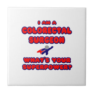 Colorectale chirurg .. Wat is je Superpower? Tegeltje