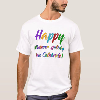 Colorful Happy What Holiday You Celebrate! T-shirt