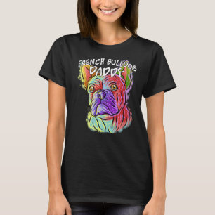 Colorful Portrait French Bulldog Dog Dad's T-shirt