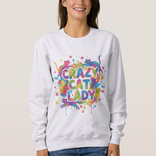 Colorful Splash Style "Crazy Cat Lady" Sweatshirt (Devant)