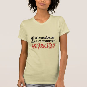 Columbus ontdekte ook GENOCIDE T-shirt