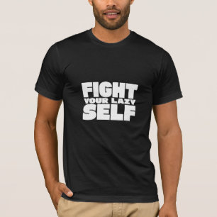 Combattez votre Moi Lazy - Fantastique T-Shirt Mot