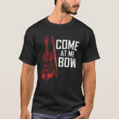 Come At Me Bow  Cello T-shirt (Voorkant)