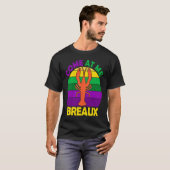 Come At Me Breaux Mardi Gras Crawfish Boil Apparel T-shirt (Voorkant volledig)