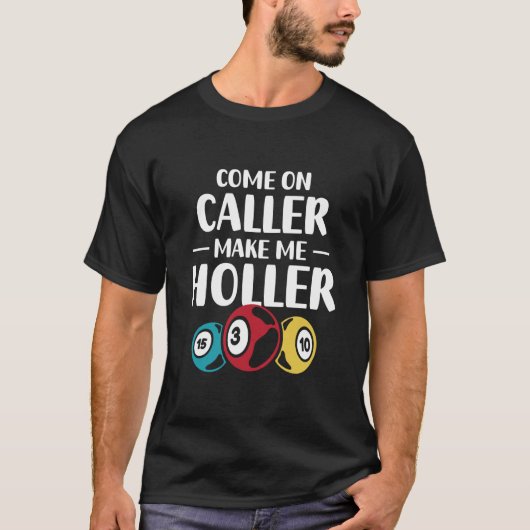 Come On Caller Make Me Holler Bingo Game Bingo Pla T-shirt (Voorkant)