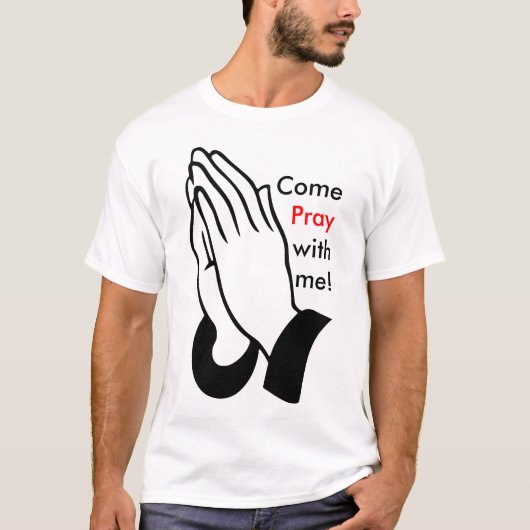 Come Pray with me! T-shirt (Voorkant)