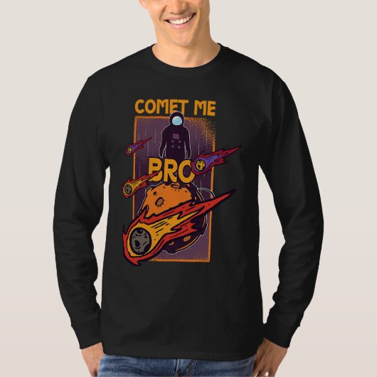 Comet Me Anytime Bro Meteor Rock Asteroid T-shirt (Voorkant)