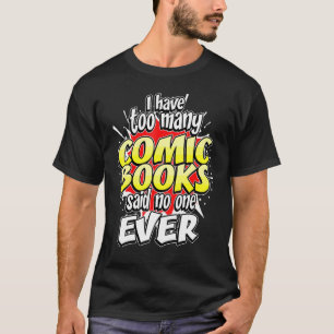 Comic Book Fan Artist Reader Te veel Gag T-shirt