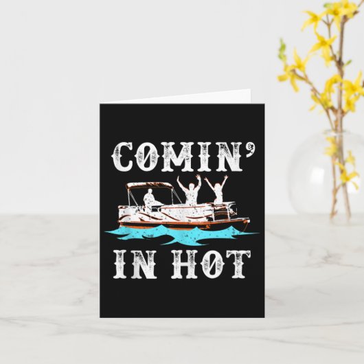 Comin in Hot Funny Pontoon Boat River Lake Boating Kaart (Gele Bloem)