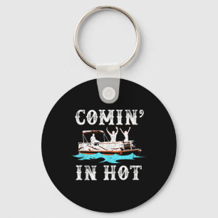 Comin in Hot Funny Pontoon Boat River Lake Boating Sleutelhanger