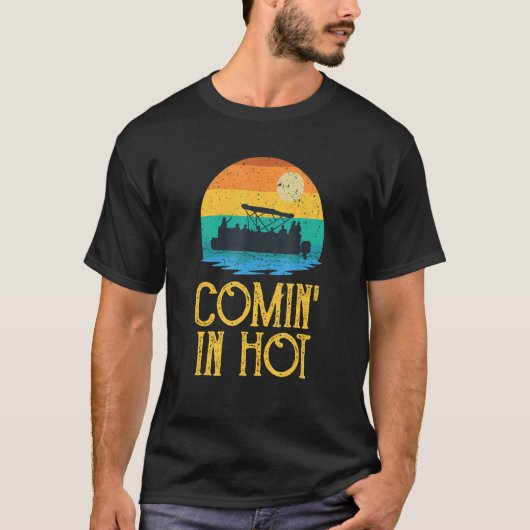 Comin in Hot Pontoon Boat Retro Pontooning Boating T-shirt (Voorkant)