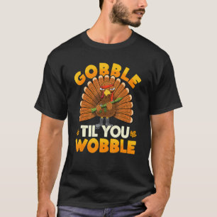 Commando Turkije Gobble Til You Wobble Thanksgivin T-shirt