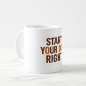 "Commencez votre journée à droite" Mug en céramiqu (Devant gauche)