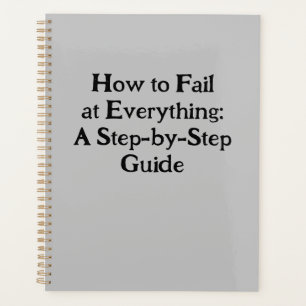 Comment échouer à tout : un guide pas à pas