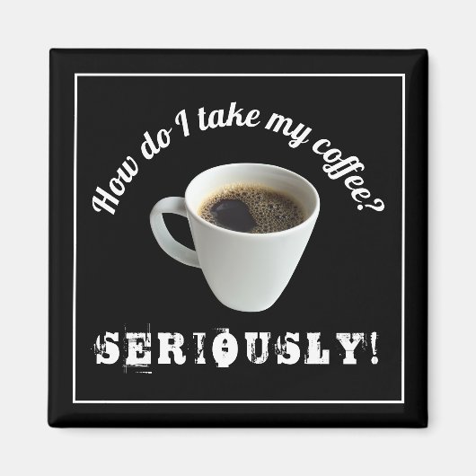 Comment je prends mon café ? Aimant (Devant)