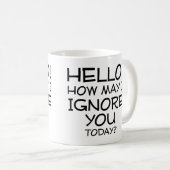 Comment puis-je vous ignorer Mug drôle citations (Devant droit)