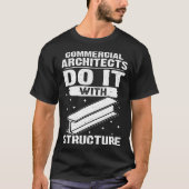 Commercial Architects Do It With Structure T-shirt (Voorkant)