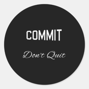 Commit dont stop met Motivatie nieuwigheid Ronde Sticker