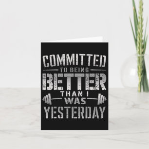 Committed To Being Better Than I Was Yesterday Tee Kaart